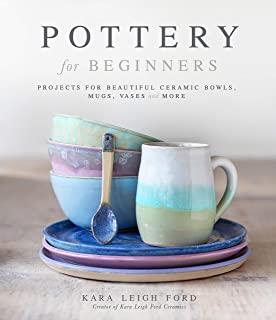 Pottery for Beginners: Projects for Beautiful Ceramic Bowls, Mugs, Vases and More image